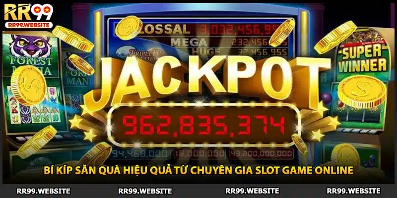 Bí kíp săn quà hiệu quả từ chuyên gia slot game online