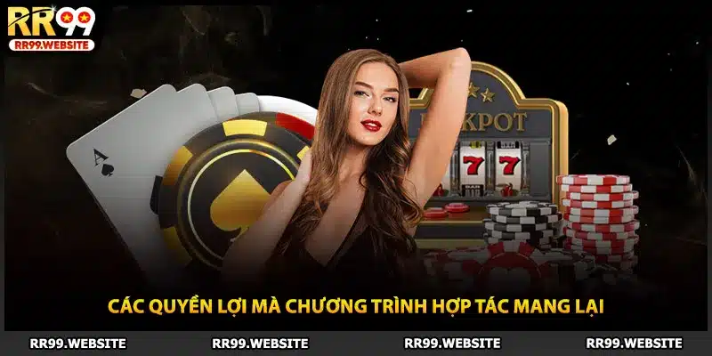 Các quyền lợi mà chương trình hợp tác mang lại