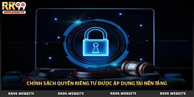 Chính sách quyền riêng tư được áp dụng tại nền tảng