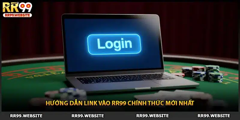Hướng dẫn link vào RR99 chính thức mới nhất