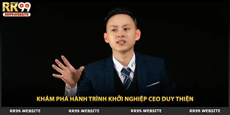 Khám phá hành trình khởi nghiệp CEO Duy Thiện