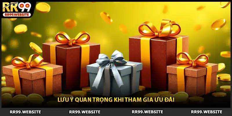 Lưu ý quan trọng khi tham gia ưu đãi