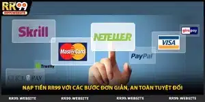 Nạp Tiền RR99 Với Các Bước Đơn Giản, An Toàn Tuyệt Đối
