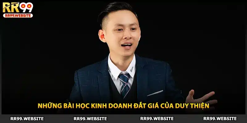 Những bài học kinh doanh đắt giá của Duy Thiện