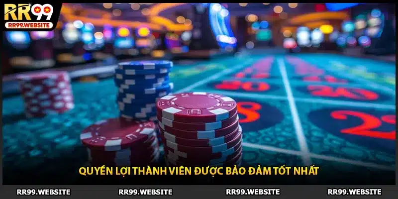 Quyền lợi thành viên được bảo đảm tốt nhất