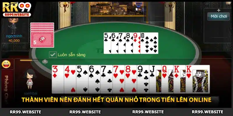 Thành viên nên đánh hết quân nhỏ trong Tiến lên online