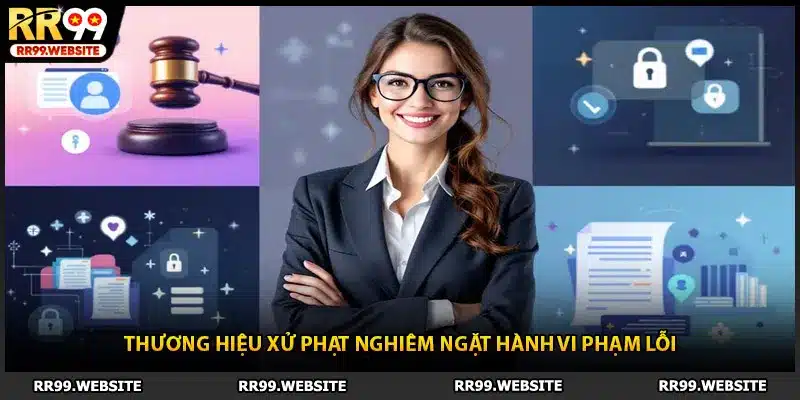 Thương hiệu xử phạt nghiêm ngặt hành vi phạm lỗi